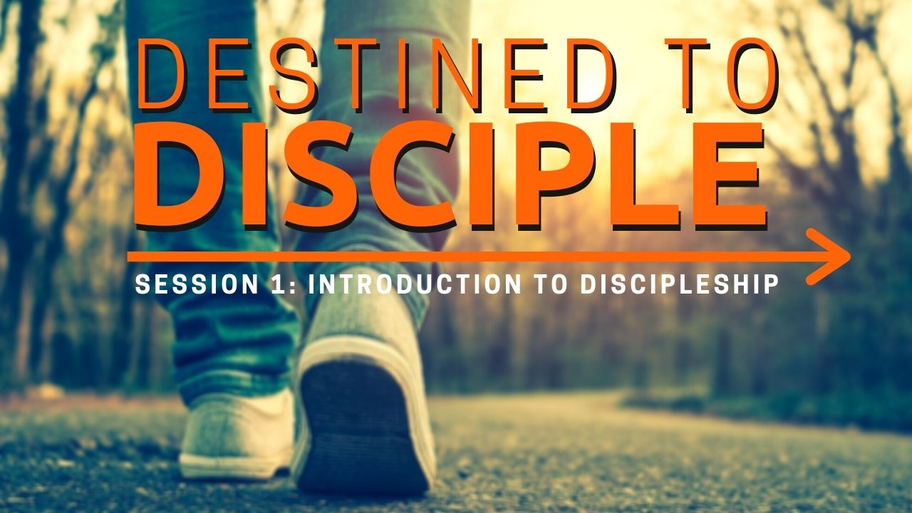 Session 1 - Introduction To Discipleship