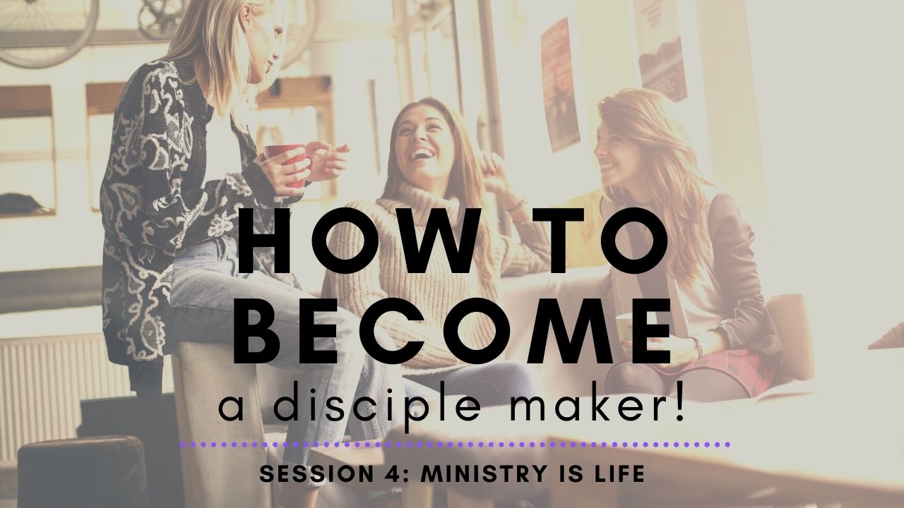 Session 4 - Ministry Is Life!