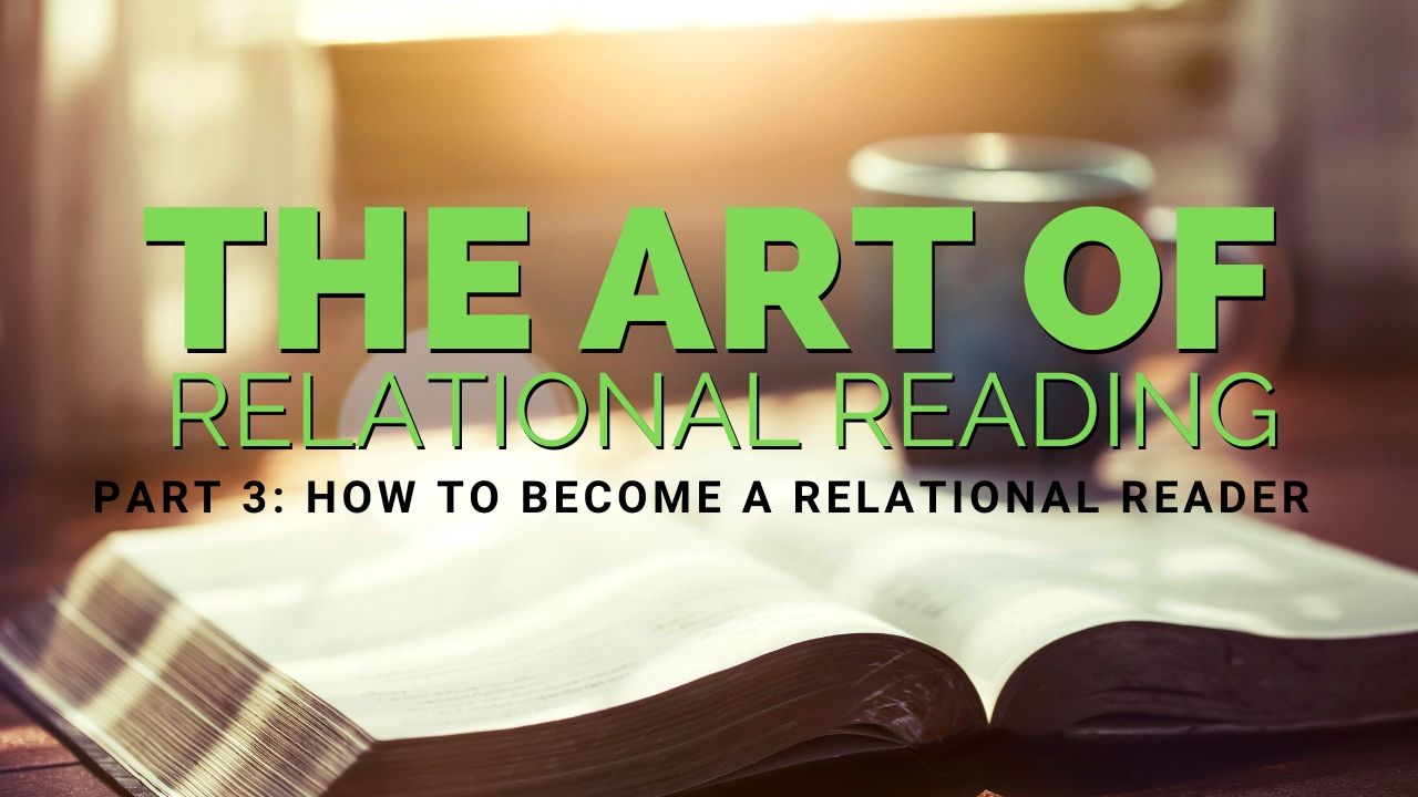 Relational Reading - Part 3: How To Become A Relational Reader