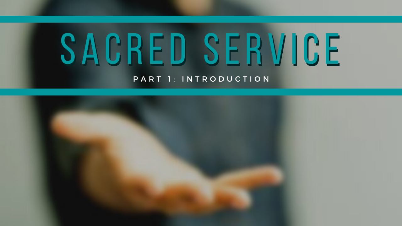 Sacred Service - Part 1: Play Your Part