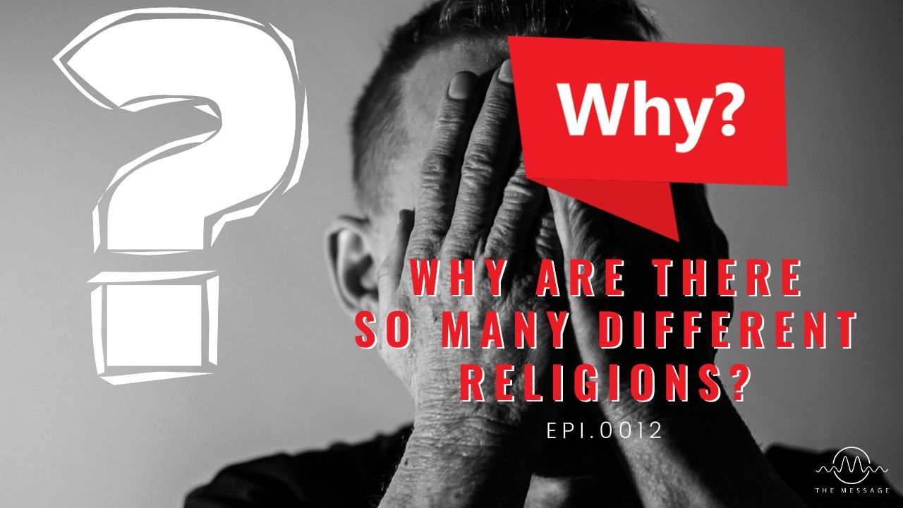 Episode 12 - Why Are There So Many Different Religions?